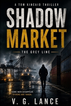 Shadow Market: A Tom Kincaid Thriller (The Grey Line Series)