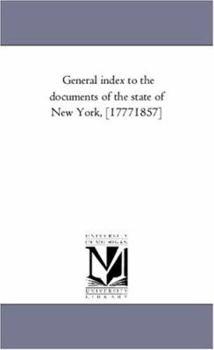 General index to the documents of the state of New York, [17771857]