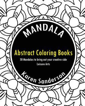 Paperback Abstract Coloring Books: Abstract Coloring Books: 50 Mandalas to bring out your creative side (Leisure Arts) Book