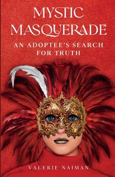 Paperback Mystic Masquerade, An Adoptees's Search for Truth: An Adoptee's Search for Truth Book