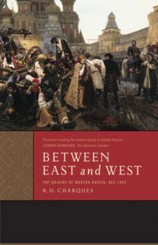 Paperback Between East and West: The Origins of Modern Russia: 862-1953 Book