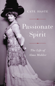 Hardcover Passionate Spirit: The Life of Alma Mahler Book