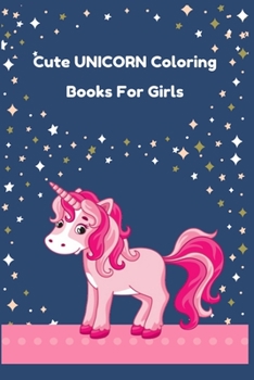CUTE UNICORN COLORING BOOKS FOR GIRLS: 100 Pulse Unique unicorn color book Ever | Best Book for Kids Ages 4-8 with beautiful collection of 100 unicorns illustrations.