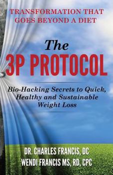 Paperback The 3P Protocol: Bio-Hacking Secrets to Quick, Healthy and Sustainable Weight Loss Book