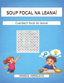 SOUP FOCAL NA LEANAÍ: Cuardach focal do leanaí (Irish Edition)
