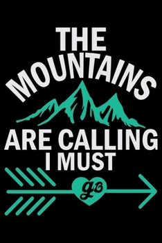 The Mountains Are Calling I Must Go: Travel Journal Notebook | Travel Journal for girls & women’s Notebook| Trip Planner and Travel Journal 6 x 9 inch 120 pages
