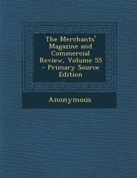 Paperback Merchants' Magazine and Commercial Review, Volume 55 Book