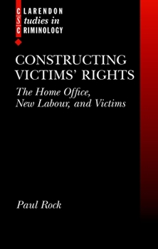 Hardcover Constructing Victims' Rights: The Home Office, New Labour, and Victims Book
