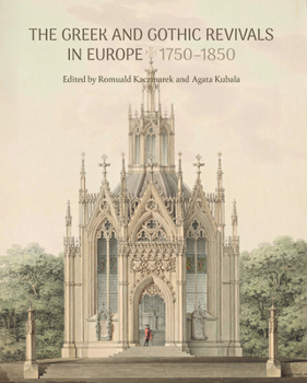 The Greek and Gothic Revivals in Europe 1750-1850 (English and German Edition)