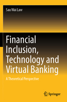 Paperback Financial Inclusion, Technology and Virtual Banking: A Theoretical Perspective Book