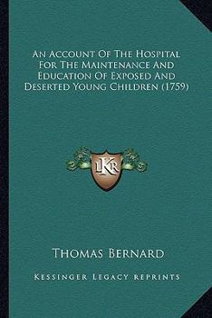 An Account Of The Hospital For The Maintenance And Education Of Exposed And Deserted Young Children