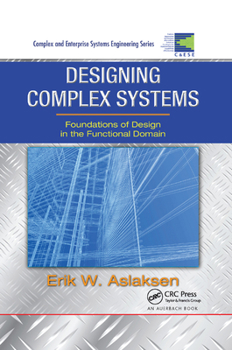 Paperback Designing Complex Systems: Foundations of Design in the Functional Domain Book