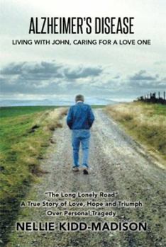 Paperback Alzheimer's Disease: Living with John, Caring for a Love One Book