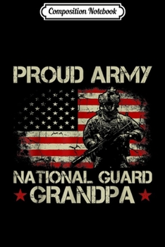 Composition Notebook: Mens Proud Army National Guard Grandpa Military US Flag  Journal/Notebook Blank Lined Ruled 6x9 100 Pages