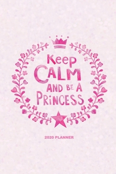 Paperback Keep Calm and Be a Princess 2020 Planner: Weekly + Monthly View - Pink Glitter Motivational Quote - 6x9 in - 2020 Calendar Organizer with Bonus Dotted Book