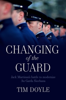 Hardcover Changing of the Guard: Jack Marrinan's Battle to Modernise an Garda Síochána Book