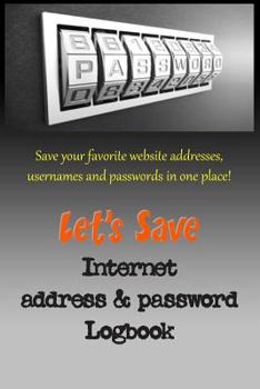 Paperback Let's Save Internet address & password Logbook: No more Internet headaches! Keep all your user names and passwords Book