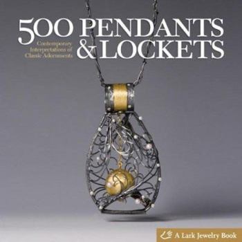 Paperback 500 Pendants & Lockets: Contemporary Interpretations of Classic Adornments Book