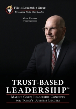 Paperback Trust-Based Leadership: Marine Corps Leadership Concepts for Today's Business Leaders Book