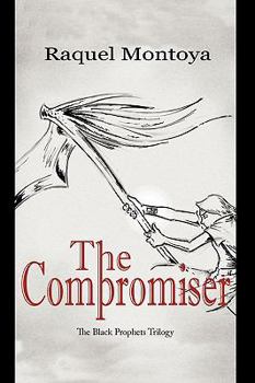 Paperback The Compromiser: The Black Prophets Trilogy Book