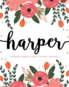 Paperback Harper: Notebook - Libreta - Cahier - Taccuino - Notizbuch: 110 pages paginas seiten pagine: Modern Florals First Name Noteboo Book