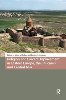Paperback Religion and Forced Displacement in Eastern Europe, the Caucasus, and Central Asia Book