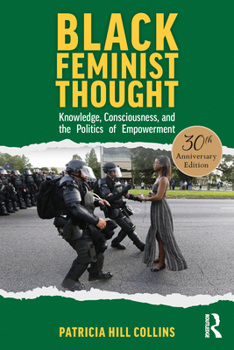 Paperback Black Feminist Thought, 30th Anniversary Edition: Knowledge, Consciousness, and the Politics of Empowerment Book