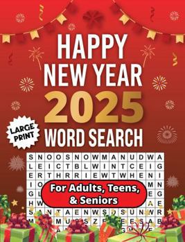 Happy New Year 2025 Word Search for Adults: 75 Holiday Themed Puzzles for Teens and Seniors Large Print