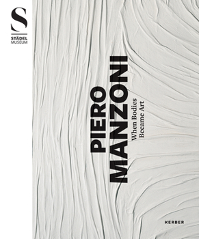 Hardcover Piero Manzoni: When Bodies Became Art Book
