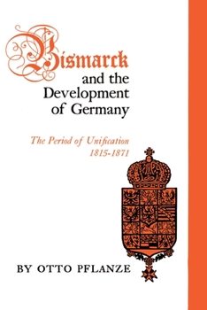 Paperback Bismarck and the Development of Germany: The Period of Unification, 1815-1871 Book