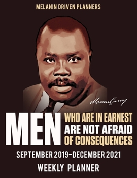 Paperback Melanin Driven Planners: Men Who Are Earnest Are Not Afraid Of Consequences: Pan African Marcus Garvey - 2 Year Calendar Weekly - Weekly Planne Book