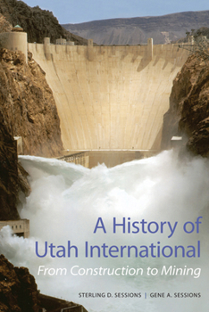 Hardcover A History of Utah International: From Construction to Mining Book