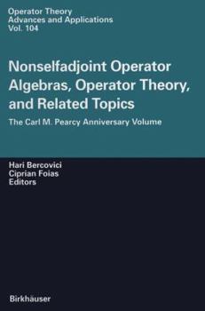 Paperback Nonselfadjoint Operator Algebras, Operator Theory, and Related Topics: The Carl M. Pearcy Anniversary Volume Book