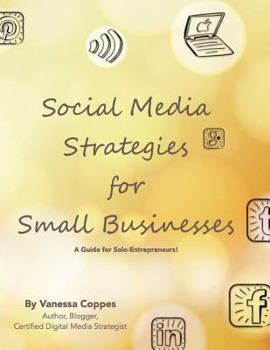 Paperback Social Media Strategies for Small Businesses: A Guide for Solo-Entrepreneurs! Book