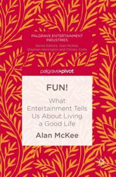 Hardcover Fun!: What Entertainment Tells Us about Living a Good Life Book