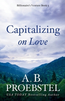 Capitalizing on Love - Book #5 of the Billionaire's Venture Romance