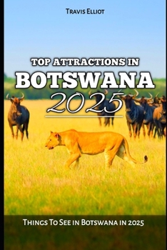 Paperback Top Attractions in Botswana 2025: Things To See in Botswana in 2025 Book