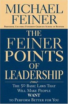 Hardcover The Feiner Points of Leadership: The 50 Basic Laws That Will Make People Want to Perform Better for You Book