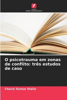 Paperback O psicotrauma em zonas de conflito: três estudos de caso [Portuguese] Book