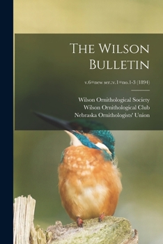 Paperback The Wilson Bulletin; v.6=new ser.: v.1=no.1-3 (1894) Book