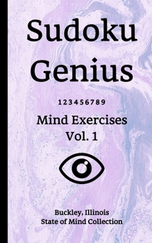 Paperback Sudoku Genius Mind Exercises Volume 1: Buckley, Illinois State of Mind Collection Book