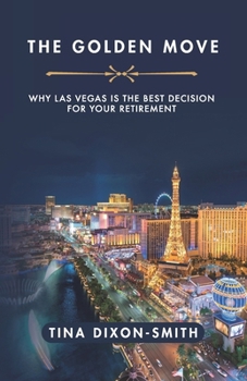 Paperback The Golden Move: Why Las Vegas is the Best Decision for Your Retirement Book