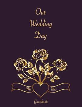 Our Wedding Day Guestbook : Wedding Guestbook. Soft Cover, Purple with Gold Roses, 110 Pages 8. 5x11