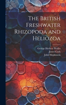 Hardcover The British Freshwater Rhizopoda and Heliozoa Book