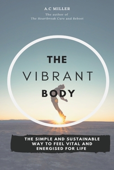 Paperback The Vibrant Body: Lose Weight The Sensible Way And Feel Fantastic For Life Book