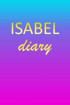 Isabel: Journal Diary | Personalized First Name Personal Writing | Letter I Blue Purple Pink Gold Effect Cover | Daily Diaries for Journalists & ... Taking | Write about your Life & Interests