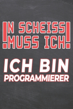N Scheiss muss Ich Ich bin Programmierer: Programmierer Punktraster Notizbuch, Notizheft oder Schreibheft | 110  Seiten | Büro Equipment & Zubehör | ... Weihnachten oder Geburtstag (German Edition)