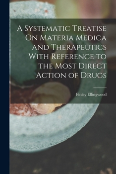 Paperback A Systematic Treatise On Materia Medica and Therapeutics With Reference to the Most Direct Action of Drugs Book