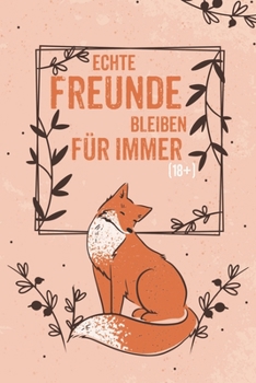 Echte Freunde bleiben für Immer: Freundebuch für Erwachsene Lustig als Erinnerungsalbung oder Abschied (German Edition)