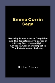 Emma Corrin Saga: Breaking Boundaries: A Deep Dive into The Transformative Career of a Rising Star, Human Rights Advocacy, Career and Impact in The ... Biographies of Extraordinary Souls)